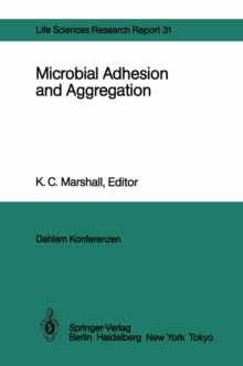 Microbial Adhesion and Aggregation : Report of the Dahlem Workshop on Microbial Adhesion and Aggregation Berlin 1984, January 15-20