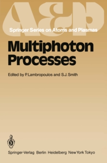 Multiphoton Processes : Proceedings of the 3rd International Conference, Iraklion, Crete, Greece September 5-12, 1984