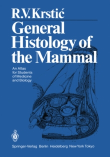 General Histology of the Mammal : An Atlas for Students of Medicine and Biology