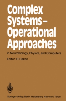 Complex Systems - Operational Approaches in Neurobiology, Physics, and Computers : Proceedings of the International Symposium on Synergetics at Schlo Elmau, Bavaria, May 6-11, 1985