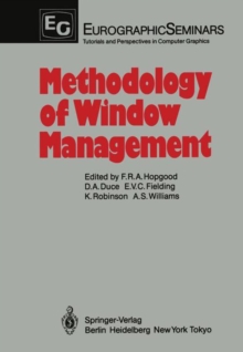 Methodology of Window Management : Proceedings of an Alvey Workshop at Cosener's House, Abingdon, UK, April 1985