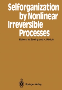 Selforganization by Nonlinear Irreversible Processes : Proceedings of the Third International Conference Kuhlungsborn, GDR, March 18-22, 1985