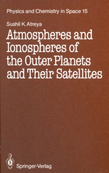 Atmospheres and Ionospheres of the Outer Planets and Their Satellites