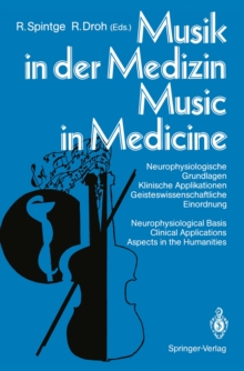 Musik in der Medizin / Music in Medicine : Neurophysiologische Grundlagen Klinische Applikationen Geisteswissenschaftliche Einordnung / Neurophysiological Basis Clinical Applications Aspects in the Hu