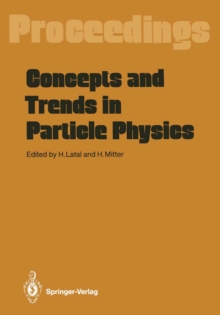 Concepts and Trends in Particle Physics : Proceedings of the XXV Int. Universitatswochen fur Kernphysik, Schladming, Austria, February 19-27, 1986