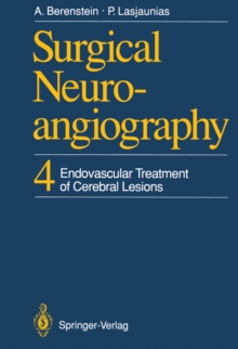 Surgical Neuroangiography : 4 Endovascular Treatment of Cerebral Lesions