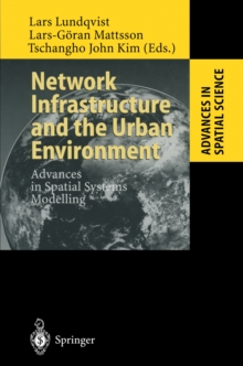 Network Infrastructure and the Urban Environment : Advances in Spatial Systems Modelling