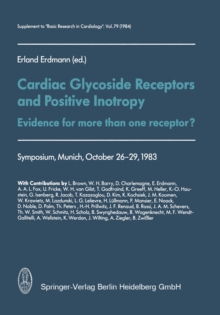 Cardiac Glycoside Receptors and Positive Inotropy : Evidence for more than one receptor? Symposium, Munich, October 26-29, 1983