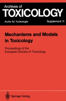 Mechanisms and Models in Toxicology : Proceedings of the European Society of Toxicology Meeting Held in Harrogate, May 27-29, 1986