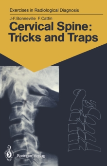 Cervical Spine: Tricks and Traps : 60 Radiological Exercises for Students and Practitioners