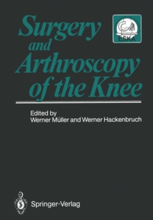 Surgery and Arthroscopy of the Knee : Second European Congress of Knee Surgery and Arthroscopy Basel, Switzerland, 29.Sept.-4.Oct.1986