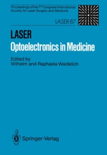 LASER Optoelectronics in Medicine : Proceedings of the 7th Congress International Society for Laser Surgery and Medicine in Connection with Laser 87 Optoelectronics