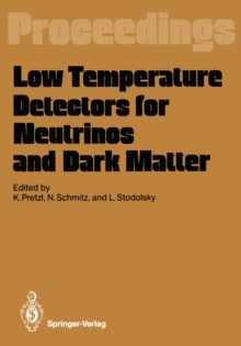 Low Temperature Detectors for Neutrinos and Dark Matter : Proceedings of a Workshop, Held at Ringberg Castle, Tegernsee, May 12-13, 1987