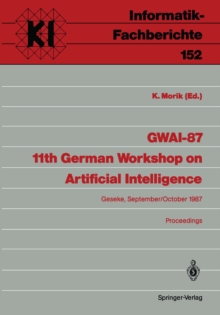 GWAI-87 11th German Workshop on Artificial Intelligence : Geseke, September 28-October 2, 1987 Proceedings