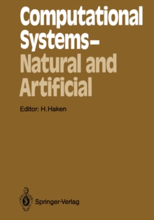 Computational Systems - Natural and Artificial : Proceedings of the International Symposium on Synergetics at Schlo Elmau, Bavaria, May 4-9, 1987