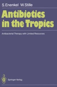 Antibiotics in the Tropics : Antibacterial Therapy with Limited Resources