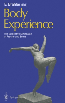 Body Experience : The Subjective Dimension of Psyche and Soma Contributions to Psychosomatic Medicine