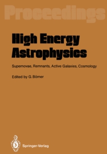 High Energy Astrophysics : Supernovae, Remnants, Active Galaxies, Cosmology