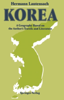 Korea : A Geography Based on the Author's Travels and Literature