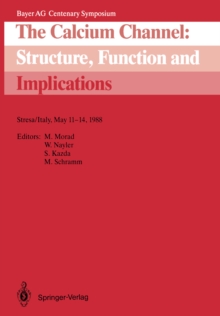 The Calcium Channel: Structure, Function and Implications : Stresa/Italy, May 11-14, 1988