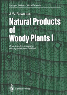 Natural Products of Woody Plants : Chemicals Extraneous to the Lignocellulosic Cell Wall