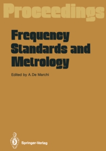 Frequency Standards and Metrology : Proceedings of the Fourth Symposium, Ancona, Italy, September 5 - 9, 1988