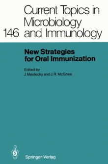 New Strategies for Oral Immunization : International Symposium at the University of Alabama at Birmingham and Molecular Engineering Associates, Inc. Birmingham, AL, USA, March 21-22, 1988