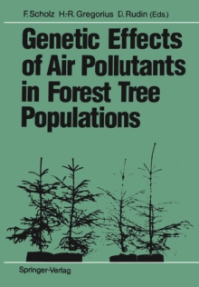 Genetic Effects of Air Pollutants in Forest Tree Populations : Proceedings of the Joint Meeting of the IUFRO Working Parties Genetic Aspects of Air Pollution Population and Ecological Genetics Biochem