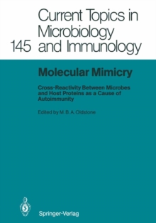 Molecular Mimicry : Cross-Reactivity Between Microbes and Host Proteins as a Cause of Autoimmunity