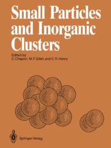 Small Particles and Inorganic Clusters : Proceedings of the Fourth International Meeting on Small Particles and Inorganic Clusters University Aix-Marseille III Aix-en-Provence, France, 5-9 July 1988