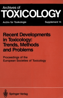 Recent Developments in Toxicology: Trends, Methods and Problems : Proceedings of the European Societies of Toxicology Meeting Held in Leipzig, September 12-14, 1990