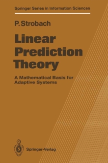 Linear Prediction Theory : A Mathematical Basis for Adaptive Systems