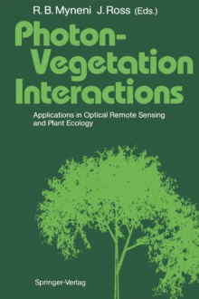 Photon-Vegetation Interactions : Applications in Optical Remote Sensing and Plant Ecology