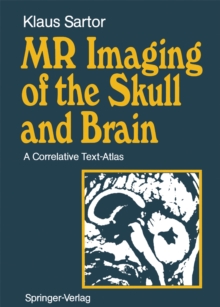 MR Imaging of the Skull and Brain : A Correlative Text-Atlas