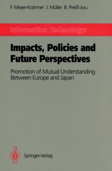 Information Technology: Impacts, Policies and Future Perspectives : Promotion of Mutual Understanding Between Europe and Japan