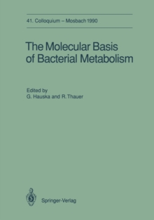 The Molecular Basis of Bacterial Metabolism : 41. Colloquium, 5.-7. April 1990