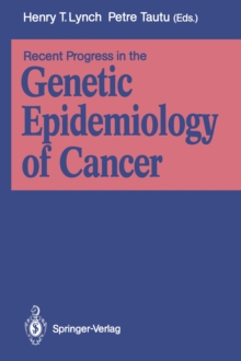 Recent Progress in the Genetic Epidemiology of Cancer