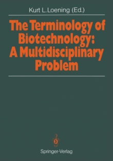 The Terminology of Biotechnology: A Multidisciplinary Problem : Proceedings of the 1989 International Chemical Congress of Pacific Basin Societies PACIFICHEM '89