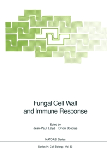 Fungal Cell Wall and Immune Response : Proceeding of the NATO Advanced Research Workshop on Fungal Cell Wall and Immune Response, held in Eloudia, Greece, September 29-October 5, 1990