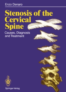 Stenosis of the Cervical Spine : Causes, Diagnosis and Treatment