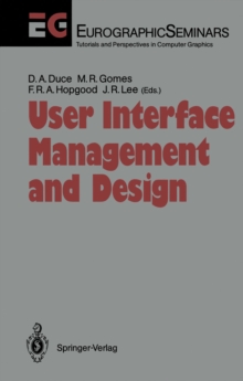 User Interface Management and Design : Proceedings of the Workshop on User Interface Management Systems and Environments Lisbon, Portugal, June 4-6, 1990