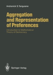 Aggregation and Representation of Preferences : Introduction to Mathematical Theory of Democracy