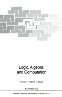 Logic, Algebra, and Computation : International Summer School