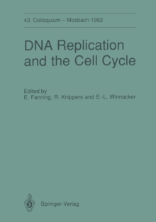 DNA Replication and the Cell Cycle : 43. Colloquium der Gesellschaft fur Biologische Chemie, 9.-11. April 1992 in Mosbach/Baden