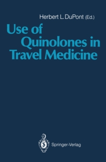 Use of Quinolones in Travel Medicine : Second Conference on International Travel Medicine Proceedings of the Ciprofloxacin Satellite Symposium "Use of Quinolones in Travel Medicine"