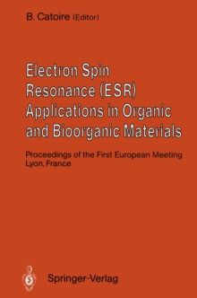 Electron Spin Resonance (ESR) Applications in Organic and Bioorganic Materials : Proceedings of the First European Meeting January 1990, Lyon, France