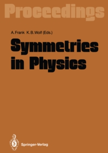 Symmetries in Physics : Proceedings of the International Symposium Held in Honor of Professor Marcos Moshinsky at Cocoyoc, Morelos, Mexico, June 3-7, 1991