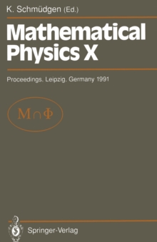 Mathematical Physics X : Proceedings of the Xth Congress on Mathematical Physics, Held at Leipzig, Germany, 30 July - 9 August, 1991