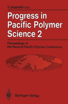 Progress in Pacific Polymer Science 2 : Proceedings of the Second Pacific Polymer Conference, Otsu, Japan, November 26-29, 1991