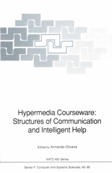 Hypermedia Courseware: Structures of Communication and Intelligent Help : Proceedings of the NATO Advanced Research Workshop on Structures of Communication and Intelligent Help for Hypermedia Coursewa